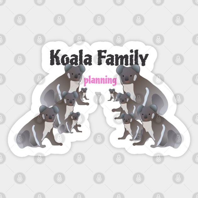 Koala Family Planning - Funny Koala Bear Joke T-Shirt Design Sticker by Davey's Designs